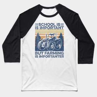 School Is Important But Farming Is Importanter Baseball T-Shirt